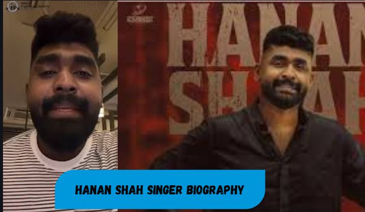 hanan shah singer biography