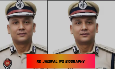 RK Jaiswal IPS Biography