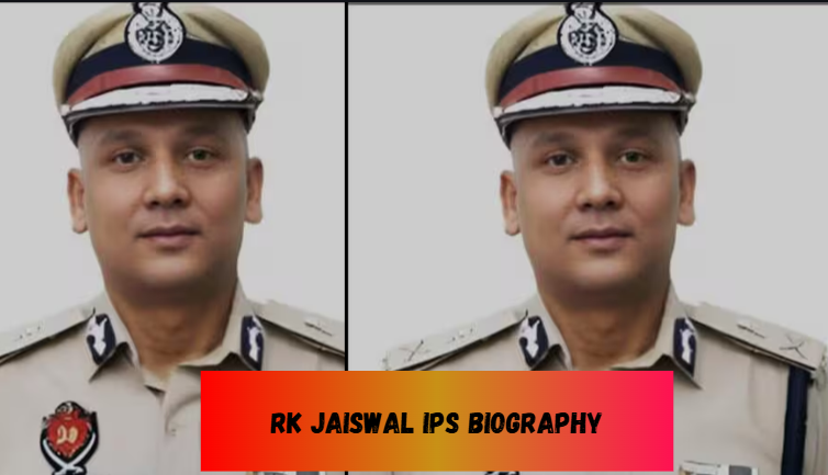 RK Jaiswal IPS Biography